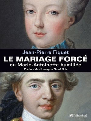 cover image of Le Mariage forcé ou Marie-Antoinette humiliée
